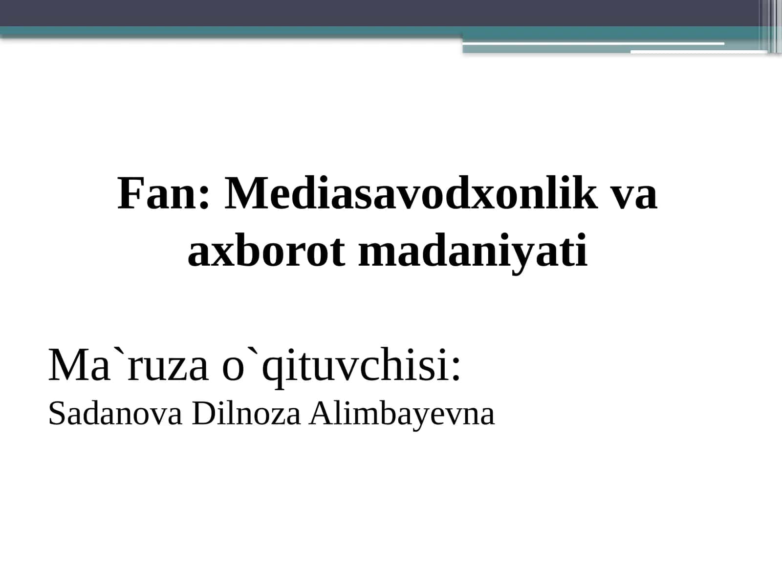 Fan: Mediasavodxonlik va axborot madaniyati 1