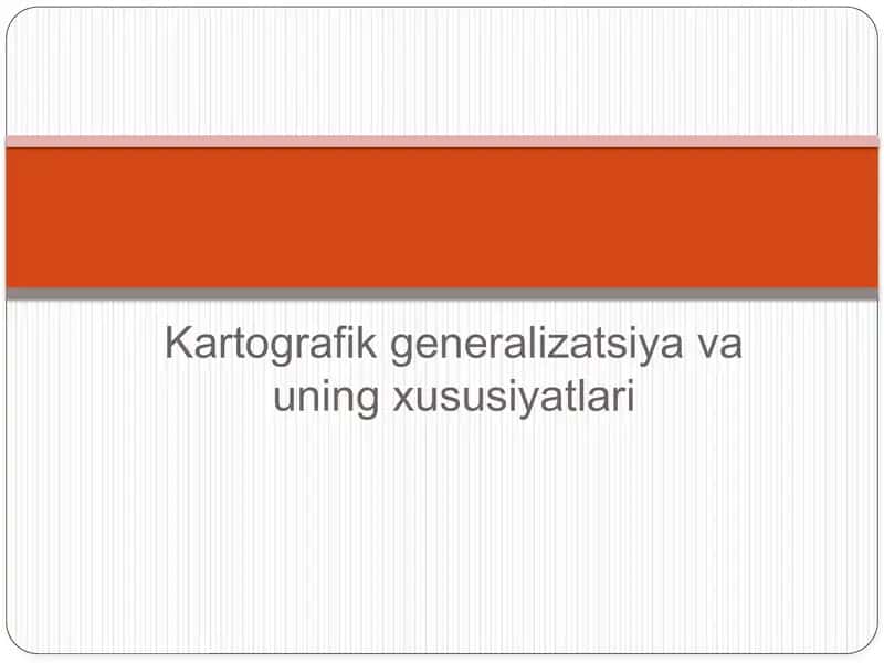 Kartografik generalizatsiya va uning xususiyatlari 1