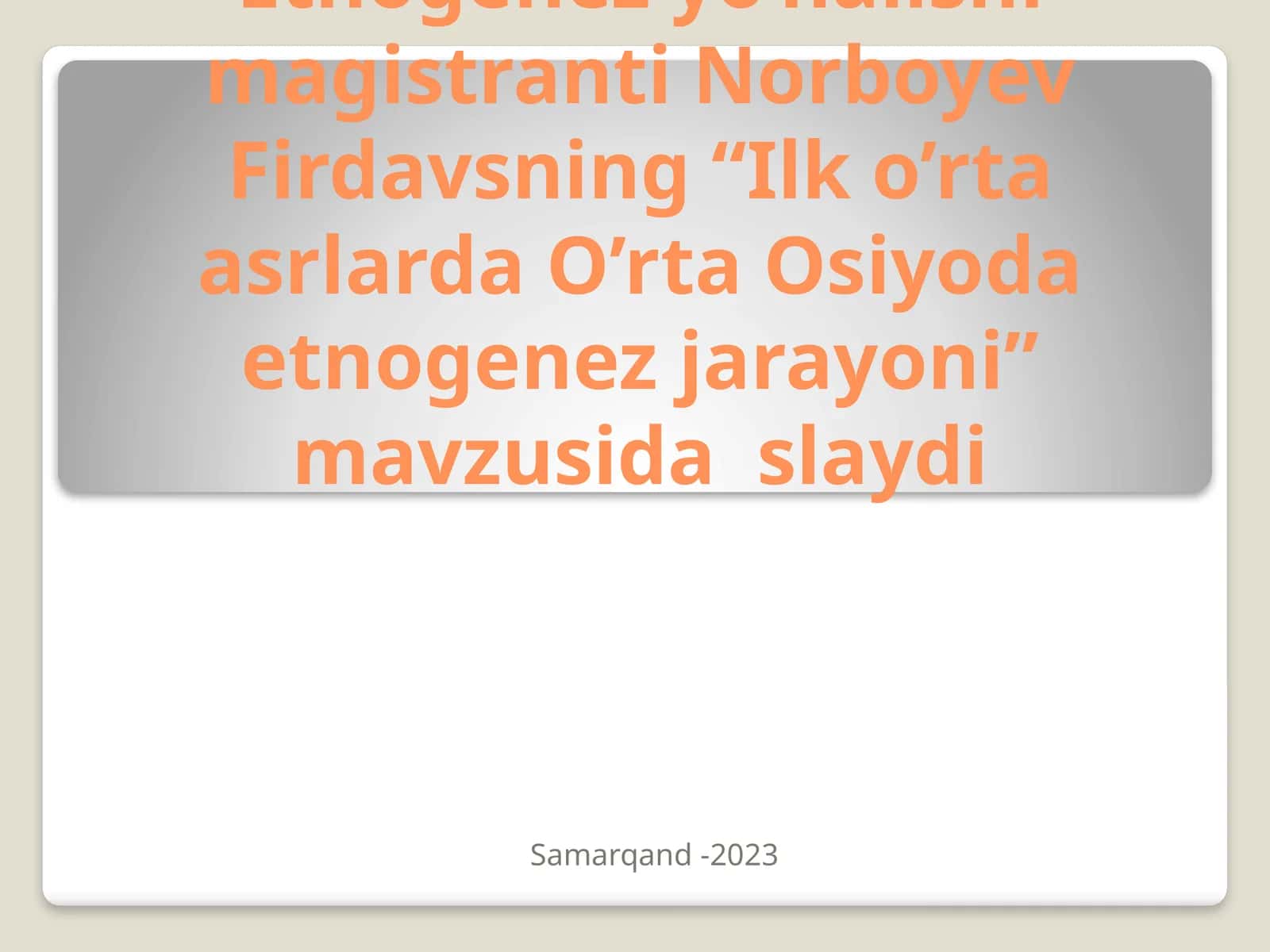 “Ilk o’rta asrlarda O’rta Osiyoda etnogenez jarayoni” slaydi 1