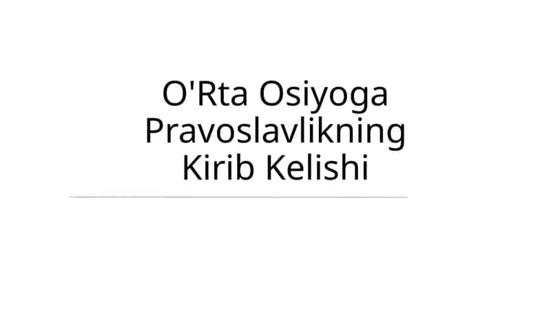 O'Rta Osiyoga Pravoslavlikning Kirib Kelishi 1