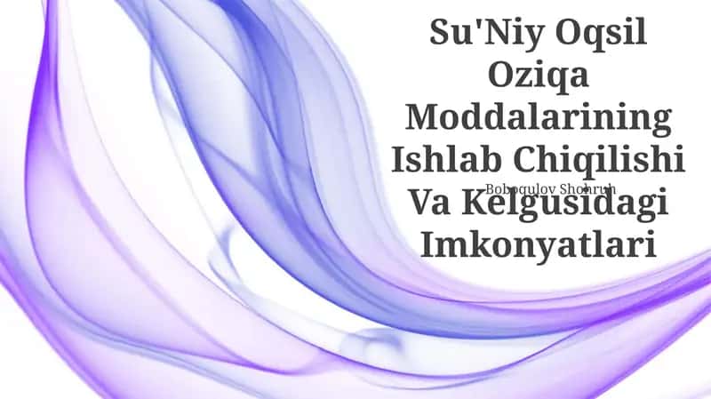 Su'niy Oqsil Oziqa Moddalarining Ishlab Chiqilishi Va Kelgusidagi Imkonyatlari 1