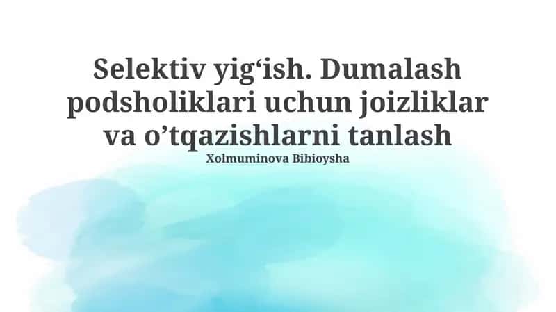 Selektiv yigʻish. Dumalash podsholiklari uchun joizliklar va oʼtqazishlarni tanlash 1