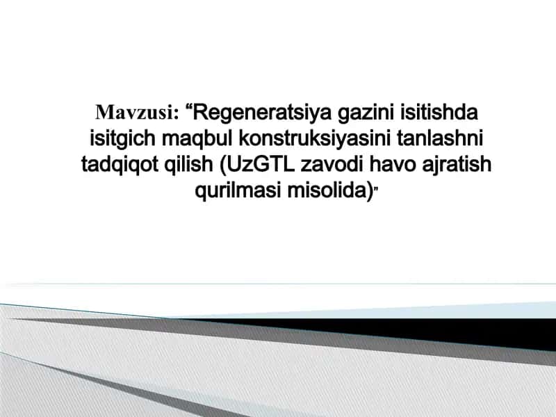 Regeneratsiya gazini isitishda isitgich maqbul konstruksiyasini tanlashni tadqiqot qilish 1