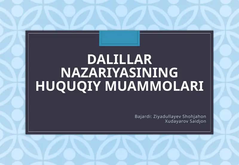 DALILLAR NAZARIYASINING HUQUQIY MUAMMOLARI 1