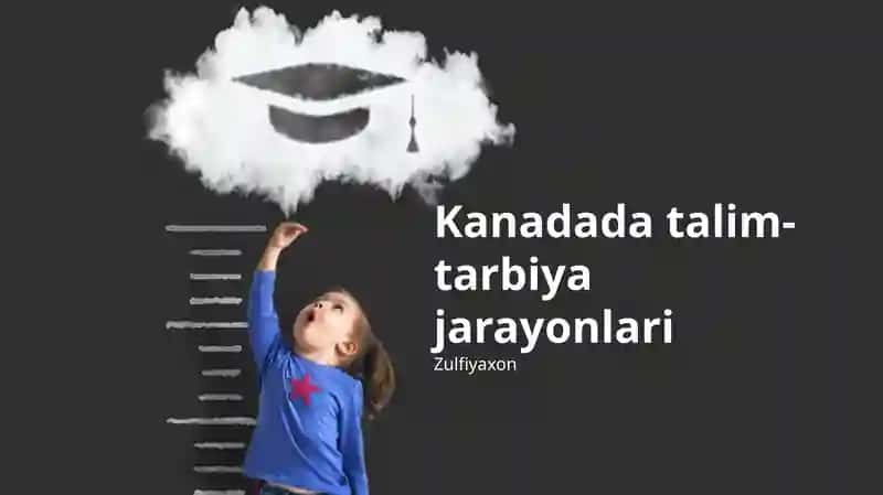 Kanadada talim-tarbiya jarayonlari