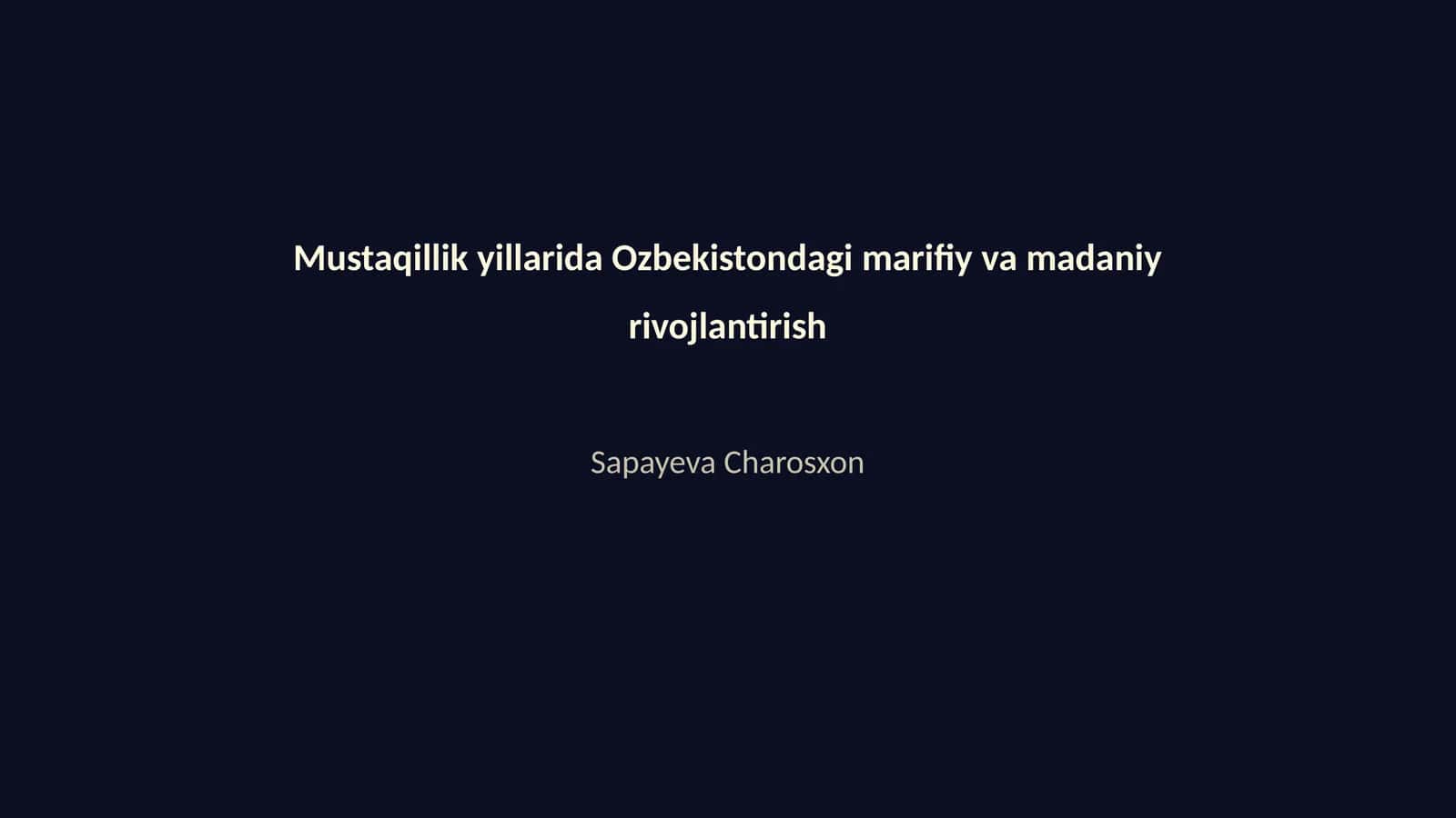 Mustaqillik yillarida Ozbekistondagi marifiy va madaniy rivojlantirish 1