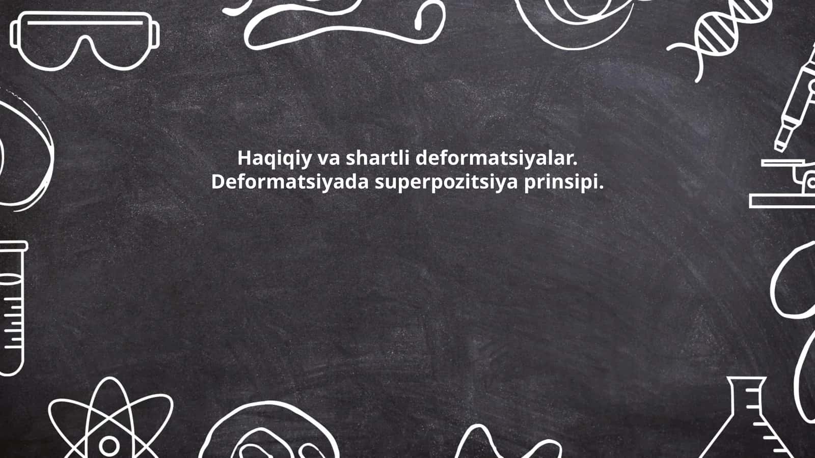 Haqiqiy va shartli deformatsiyalar. Deformatsiyada superpozitsiya prinsipi 1