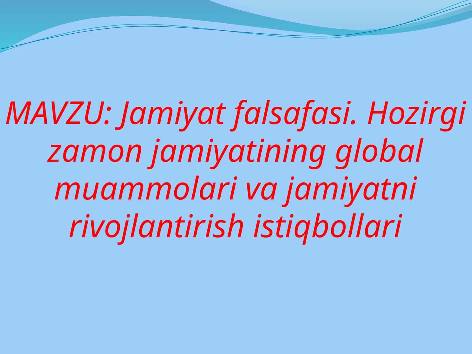 Jamiyatfalsafasi.Hozirgizamonjamiyatiningglobalmuammolarivajamiyatnirivojlantirishistiqbollari 1