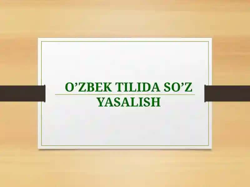 O’ZBEK TILIDA SO’Z YASALISH