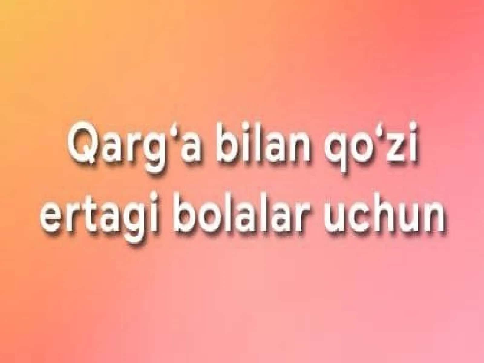 Qarg‘abilanqo‘ziertagibolalaruchun 1