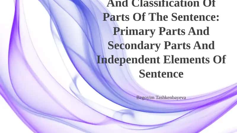 Comparative Typology And Classification Of Parts Of The Sentence: Primary Parts And Secondary Parts And Independent Elements Of Sentence 1