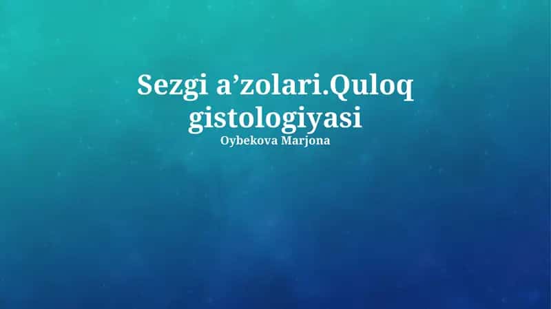 Sezgi a’zolari.Quloq gistologiyasi 1