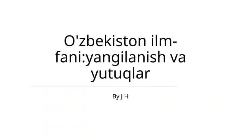 O'zbekiston ilm-fani:yangilanish va yutuqlar