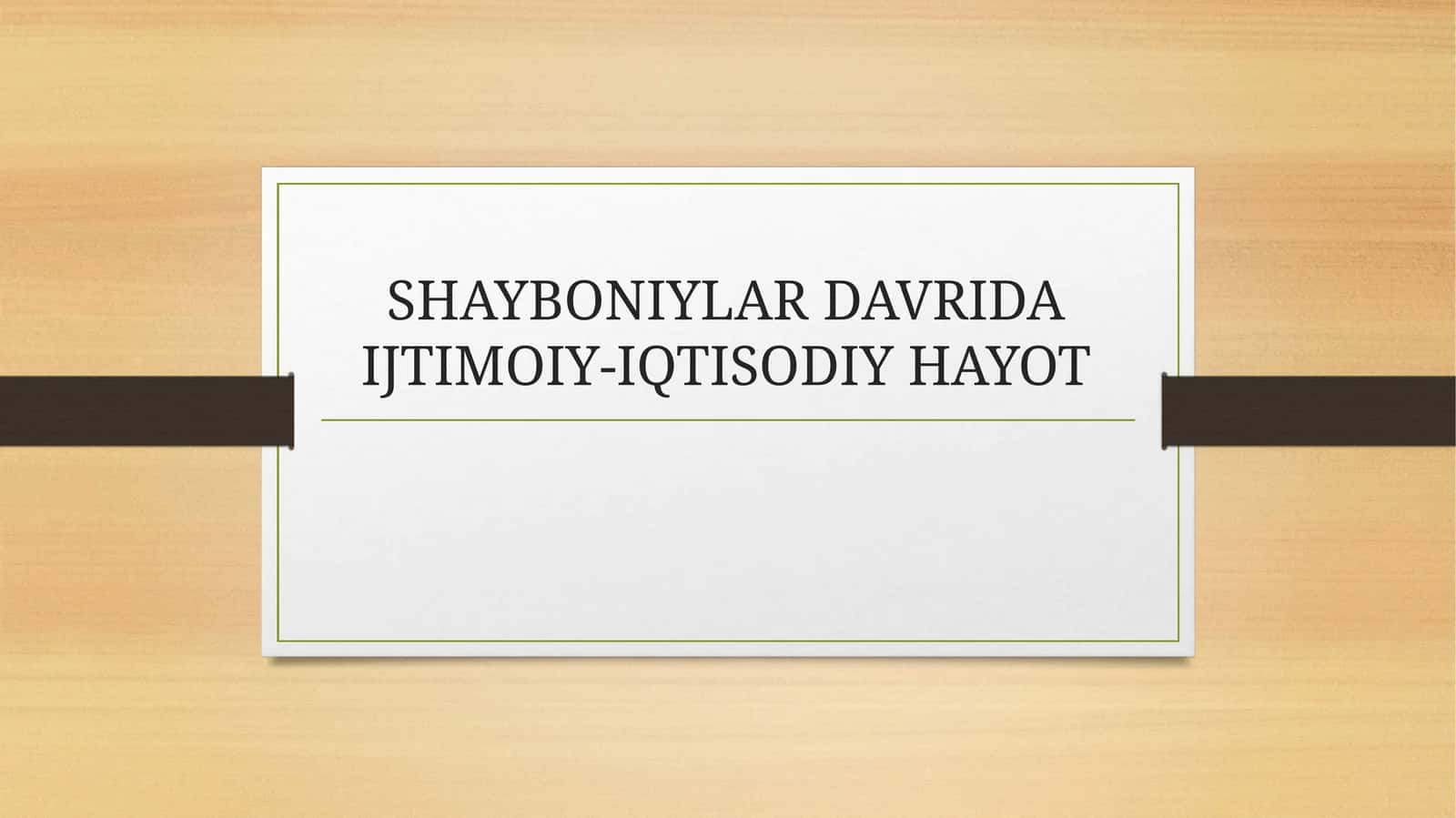 SHAYBONIYLAR DAVRIDA IJTIMOIY-IQTISODIY HAYOT 1
