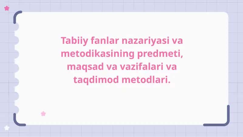 Tabiiy fanlar nazariyasi va metodikasining predmeti, maqsad va vazifalari va taqdimod metodlari 1