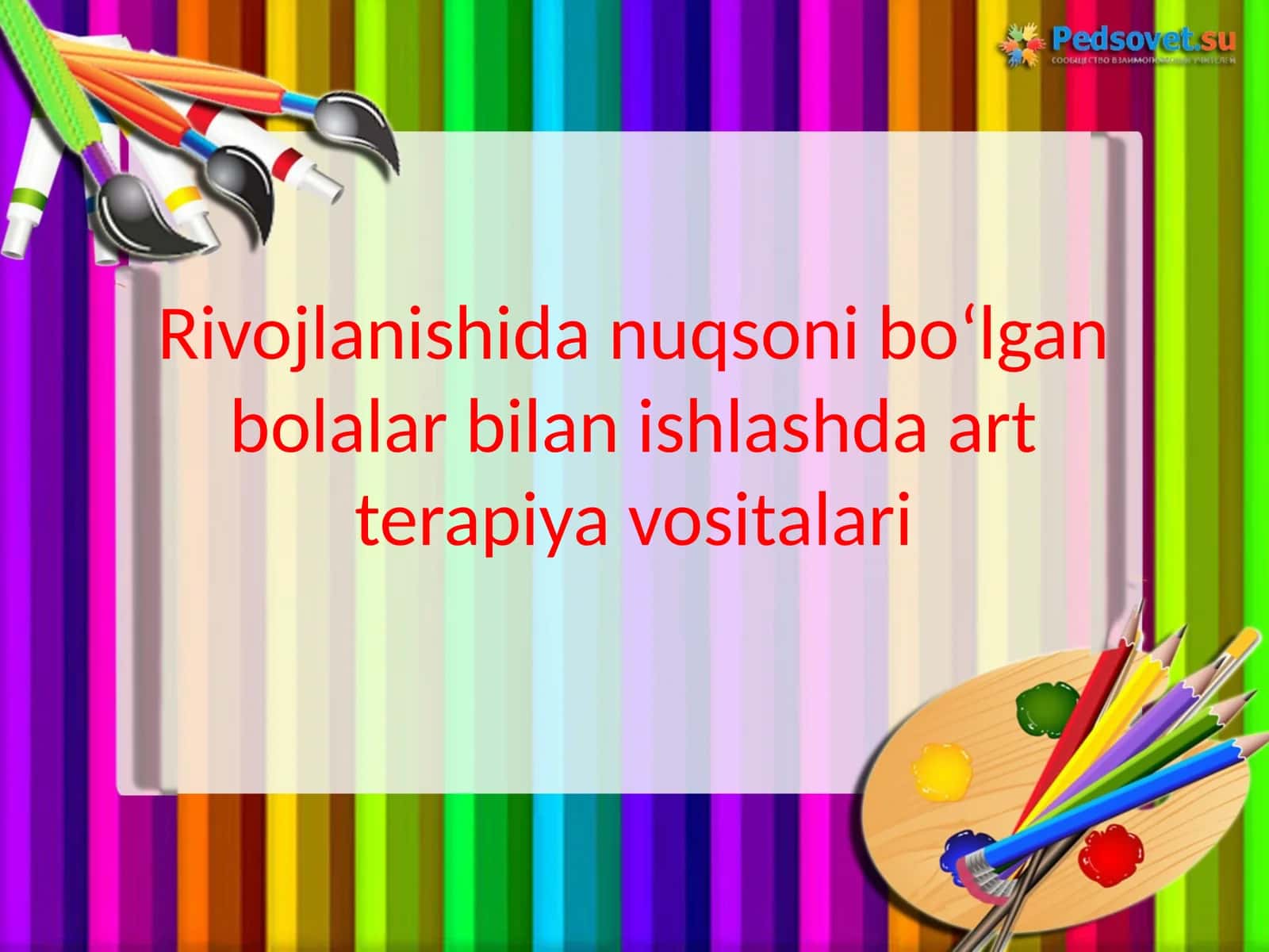 Rivojlanishida nuqsoni bo‘lgan bolalar bilan ishlashda art terapiya vositalari 1