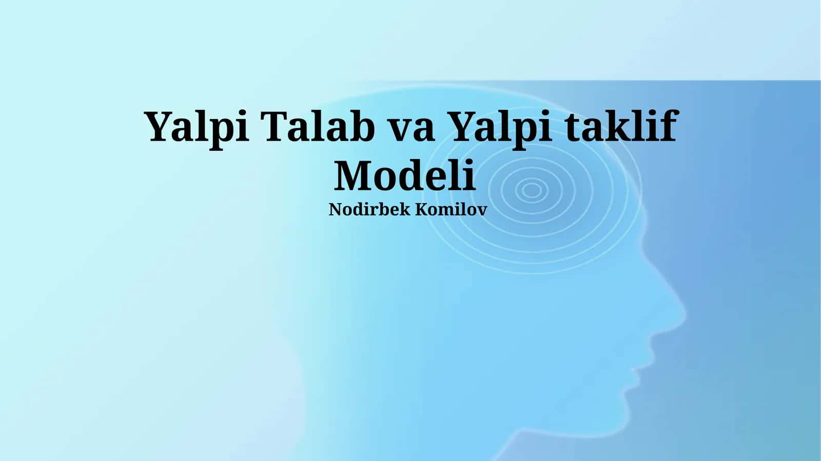 Umumiy Talab va Umumiy Taklif Modelining Asoslari 1