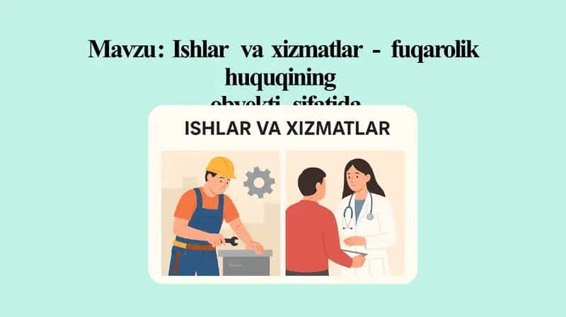 Ishlar va xizmatlar fuqarolik huquqining obyekti sifatida 1
