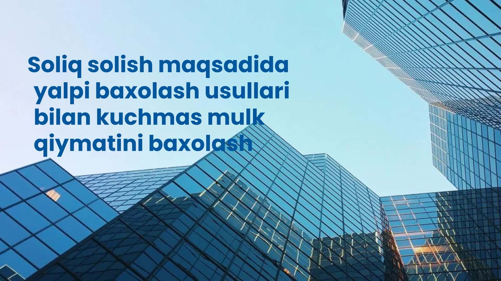 Yalpi baxolash usullari va kuchmas mulk qiymatini baxolash 1