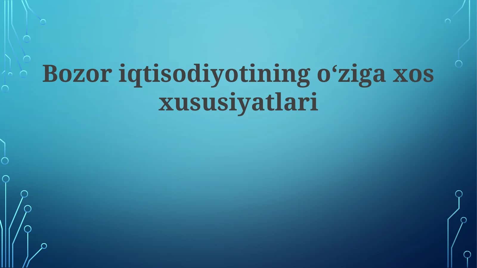 Bozor iqtisodiyotining o‘ziga xos xususiyatlari 1