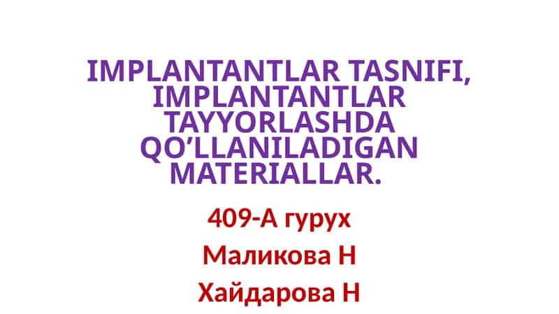 IMPLANTANTLAR TASNIFI, IMPLANTANTLAR TAYYORLASHDA QO’LLANILADIGAN MATERIALLAR 1
