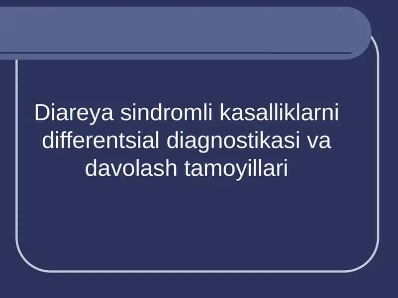Diareya Sindromli Kasalliklarni Differentsial Diagnostikasi va Davolash Tamoyillari 1