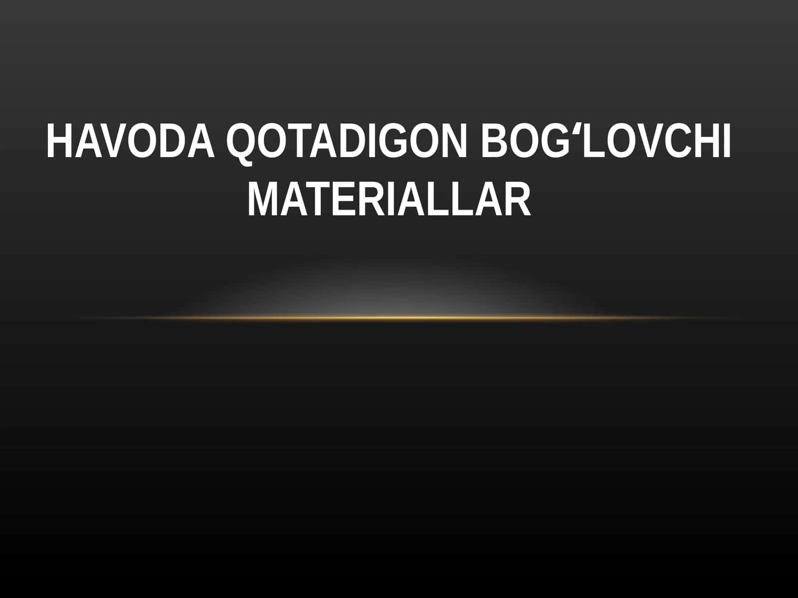 Havoda qotadigon bogʻlovchi materiallar 1