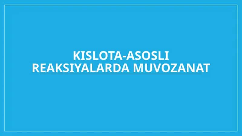 Kislota-asosli reaksiyalarda muvozanat 1