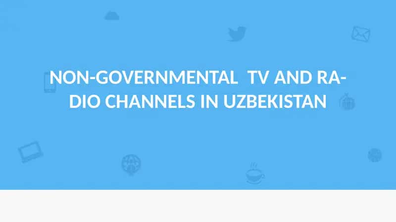 NON-GOVERNMENTAL TV AND RADIO CHANNELS IN UZBEKISTAN 1