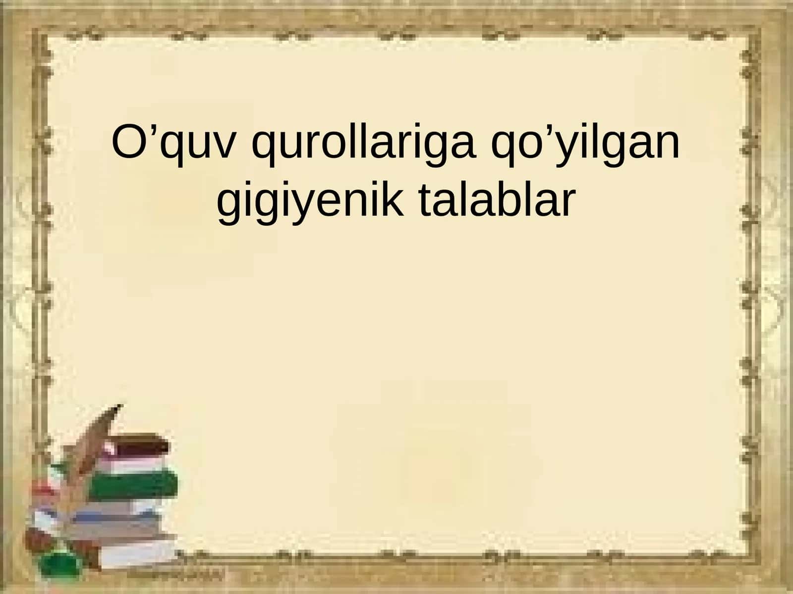 O’quvqurollariga qo’yilgan giyeni ktalablar 1