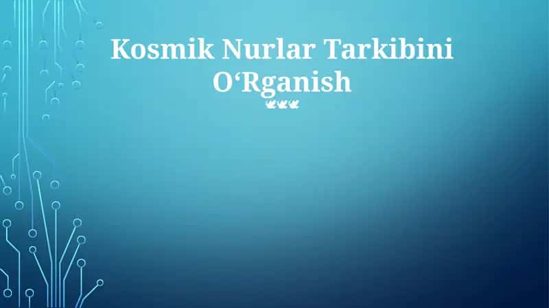 Kosmik Nurlar Tarkibini OʻRganish 1