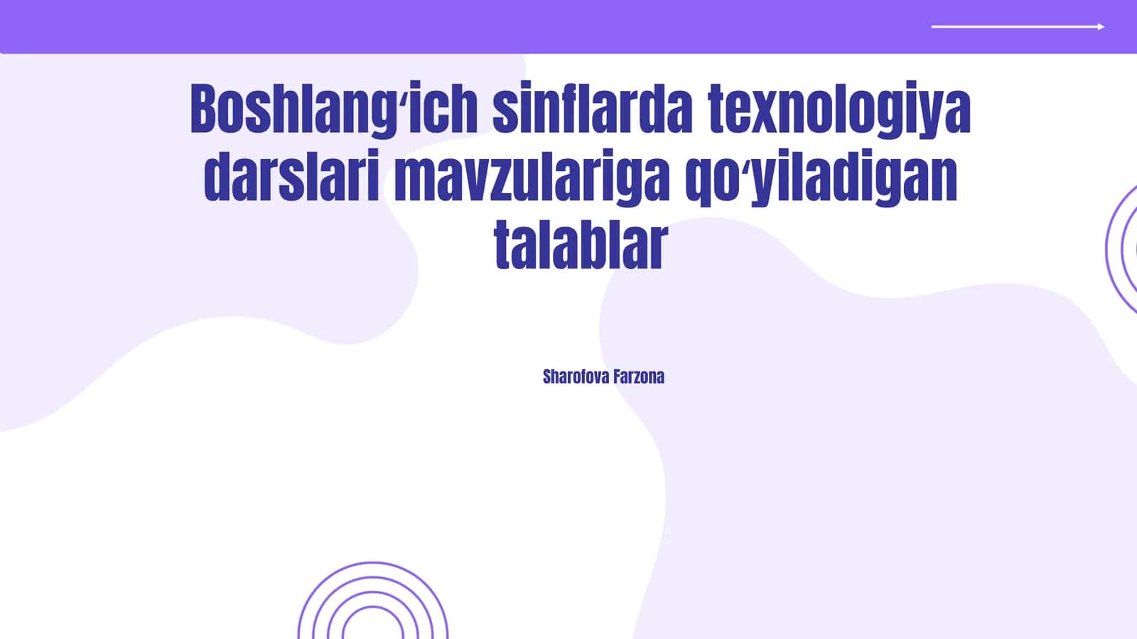 Boshlangʻich sinflarda texnologiya darslari mavzulariga qoʻyiladigan talablar 1