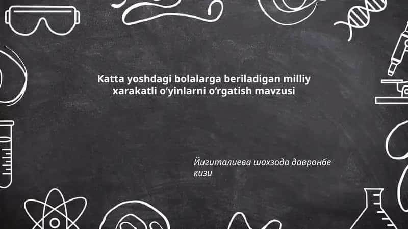 Katta yoshdagi bolalarga beriladigan milliy xarakatli o‘yinlarni o‘rgatish mavzusi 1