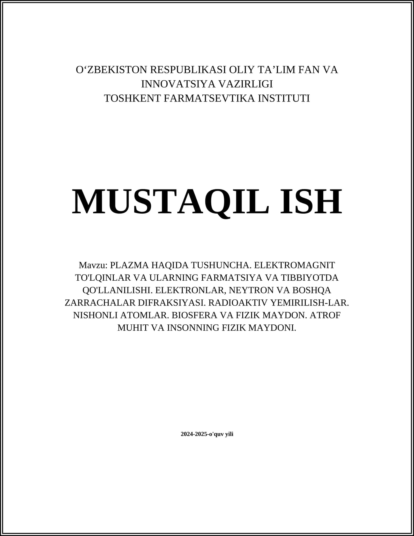 PLAZMA HAQIDA TUSHUNCHA. ELEKTROMAGNIT TO'LQINLAR VA ULARNING FARMATSIYA VA TIBBIYOTDA QO'LLANILISHI. ELEKTRONLAR, NEYTRON VA BOSHQA ZARRACHALAR DIFRAKSIYASI. RADIOAKTIV YEMIRILISH-LAR. NISHONLI ATOMLAR. BIOSFERA VA FIZIK MAYDON. ATROF MUHIT VA INSONNING FIZIK MAYDONI 1