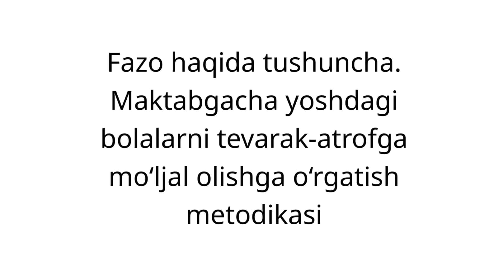 Fazo haqida tushuncha. Maktabgacha yoshdagi bolalarni tevarak-atrofga mo‘ljal olishga o‘rgatish metodikasi 1