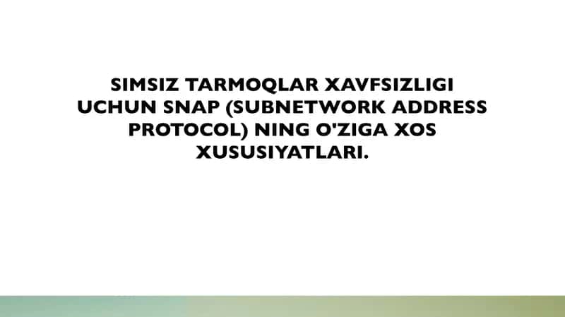SIMSIZ TARMOQLAR XAVFSIZLIGI UCHUN SNAP (SUBNETWORK ADDRESS PROTOCOL) NING O'ZIGA XOS XUSUSIYATLARI. 1