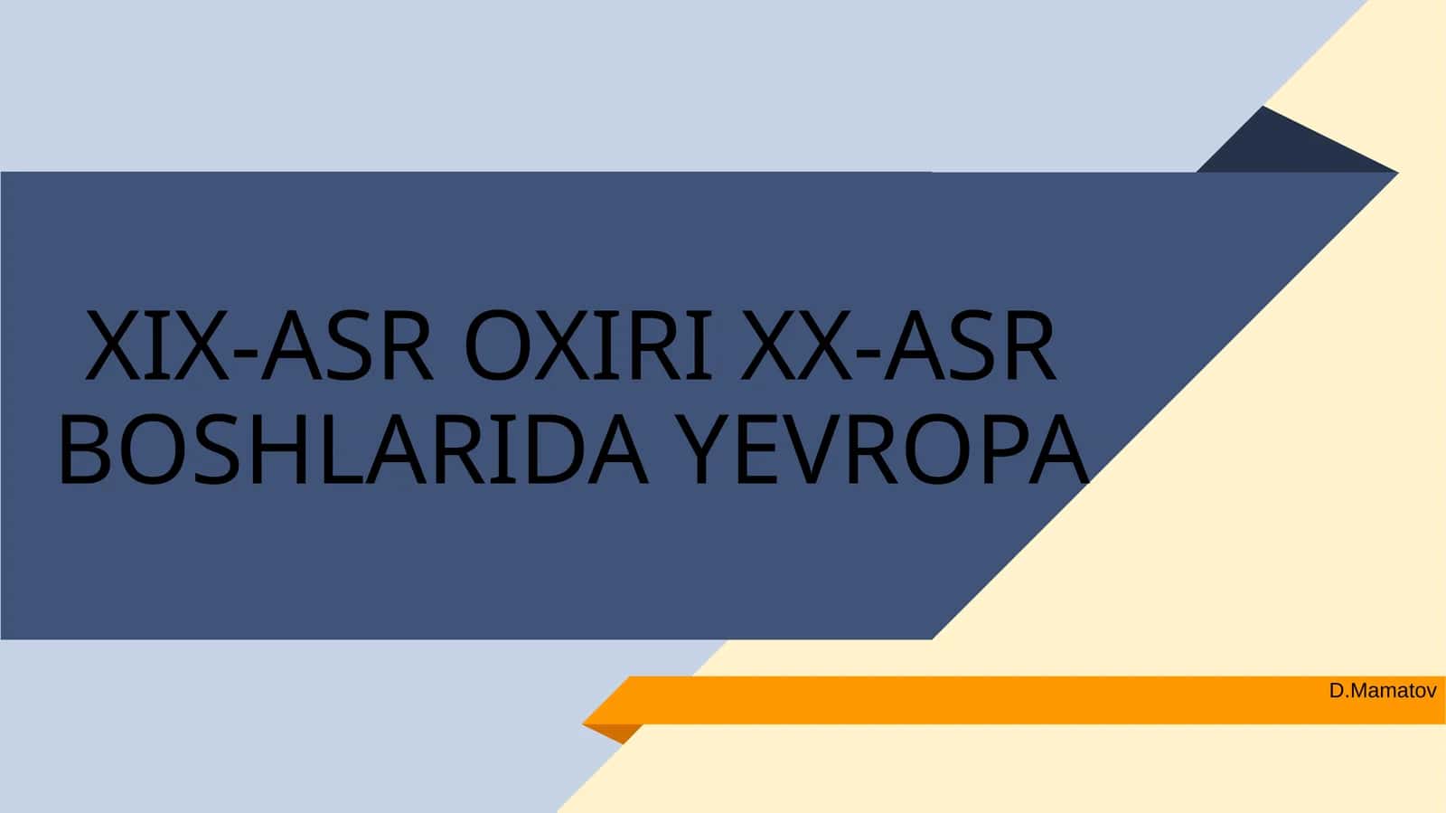 XIX-ASR OXIRI XX-ASR BOSHLARIDA YEVROPA 1