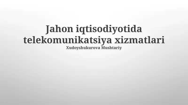 Jahon iqtisodiyotida telekomunikatsiya xizmatlari 1