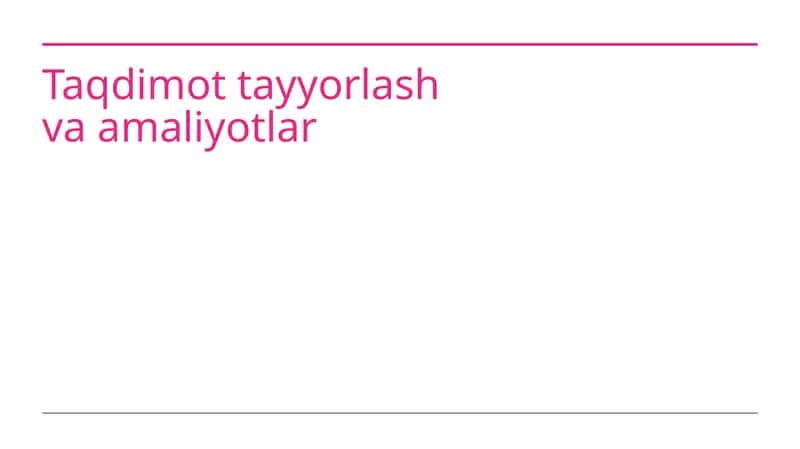 Taqdimot tayyorlash va amaliyotlar 1