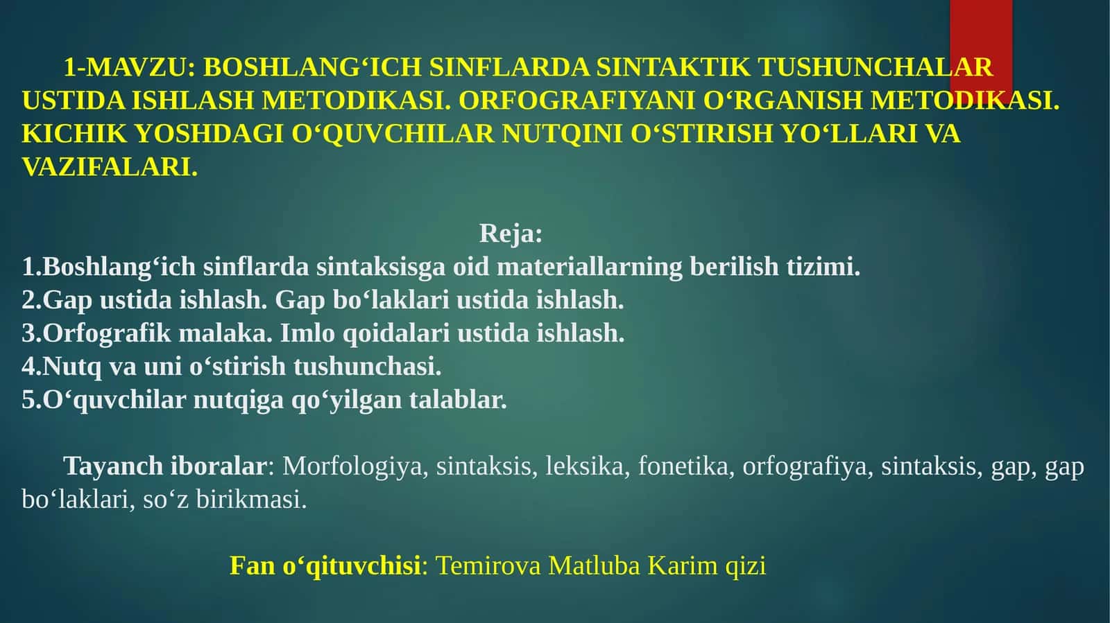 BOSHLANG‘ICH SINFLARDA SINTAKTIK TUSHUNCHALAR USTIDA ISHLASH METODIKASI. ORFOGRAFIYANI O‘RGANISH METODIKASI. KICHIK YOSHDAGI O‘QUVCHILAR NUTQINI O‘STIRISH YO‘LLARI VA VAZIFALARI 1