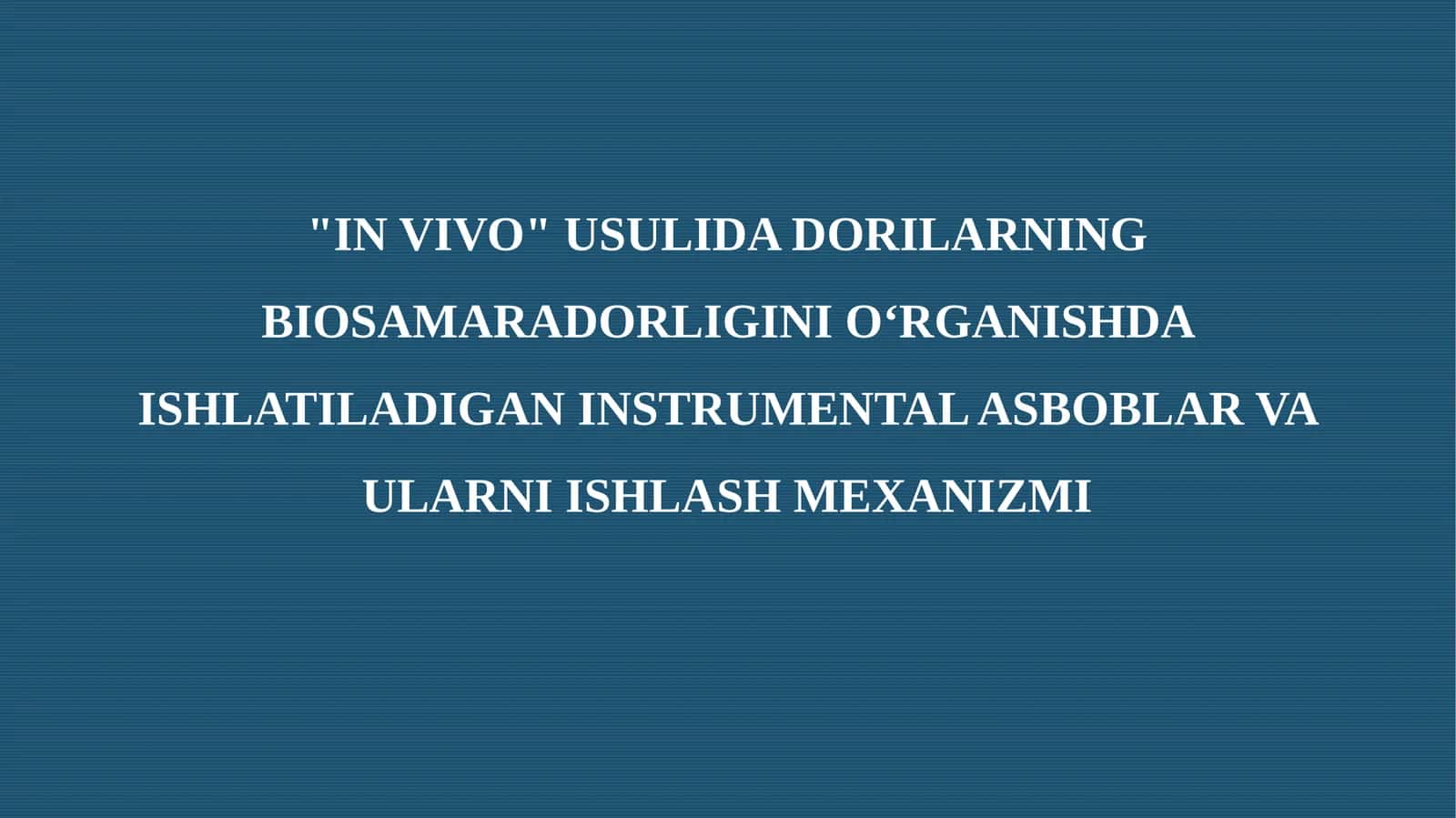 "IN VIVO" USULIDA DORILARNING BIOSAMARADORLIGINI O‘RGANISHDA ISHLATILADIGAN INSTRUMENTAL ASBOBLAR VA ULARNI ISHLASH MEXANIZMI 1