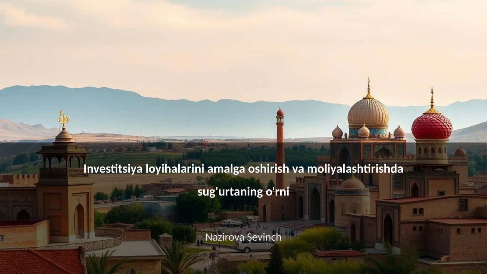 Sug'urtaning investitsiya loyihalarini amalga oshirish va moliyalashtirishda sug'urtaning o'rni 1