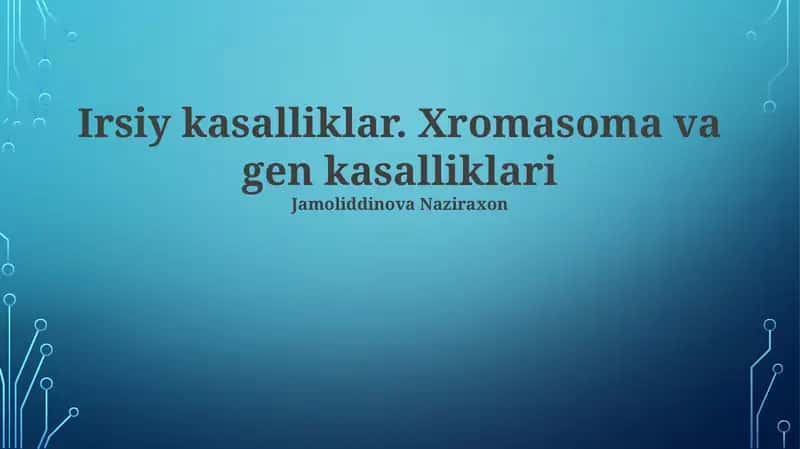 Nasliy kasalliklar. Xromasoma va gen kasalliklari 1
