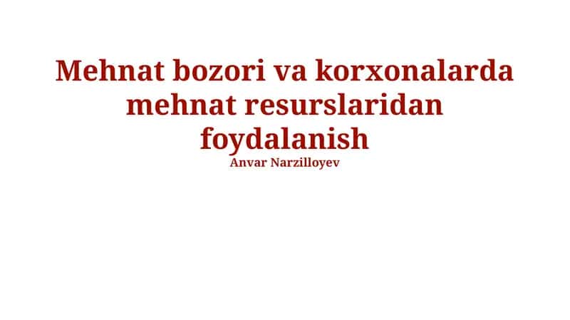 Mehnat bozori va korxonalarda mehnat resurslaridan foydalanish 1