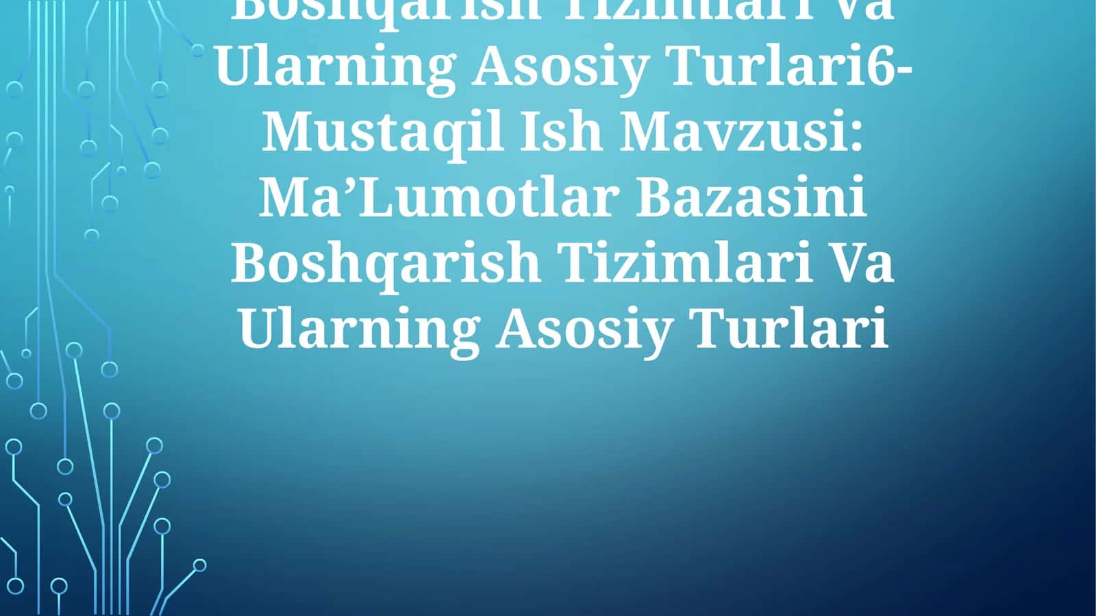 Ma’Lumotlar Bazasini Boshqarish Tizimlari Va Ularning Asosiy Turlari 1