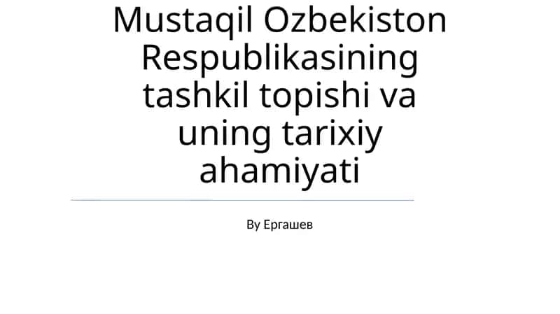 Mustaqil Ozbekiston Respublikasining tashkil topishi va uning tarixiy ahamiyati 1