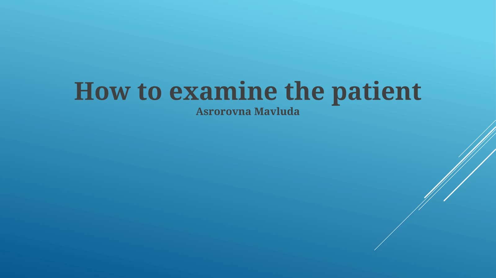 Mavzu - How to examine the patient 1