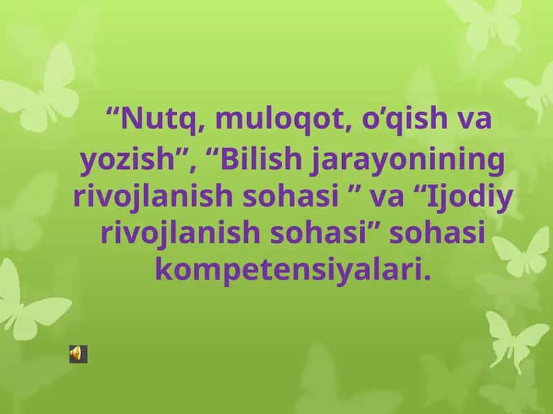 “Nutq, muloqot, o’qish va yozish”, “Bilish jarayonining rivojlanish sohasi ” va “Ijodiy rivojlanish sohasi” sohasi kompetensiyalari 1