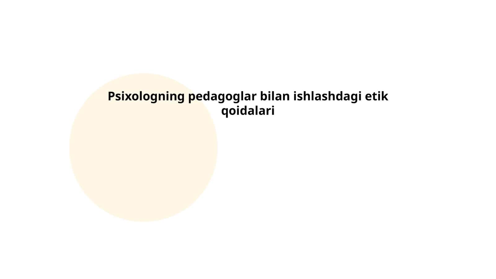 Psixologning pedagoglar bilan ishlashdagi etik qoidalari 1