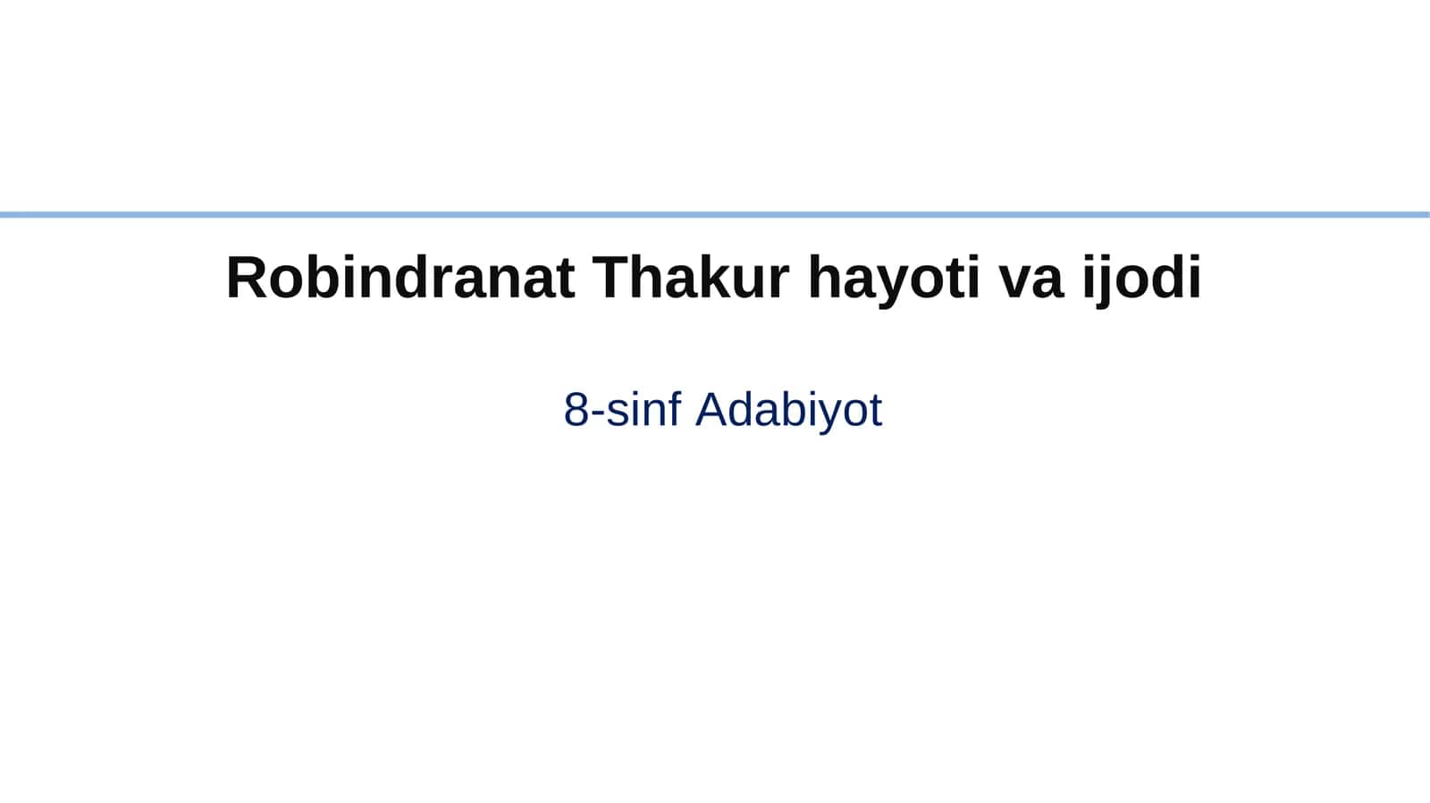 8-sinf Adabiyot fanidan Robindranat Tagor hayoti va ijodi dars taqdimot 1